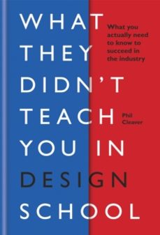 what they didnt teach you in design school-phil cleaver-9781781577165