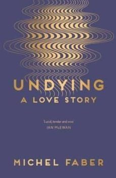 undying-michel faber-9781782118565