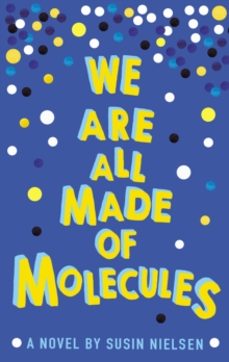 we are all made of molecules-susin nielsen-9781783443765