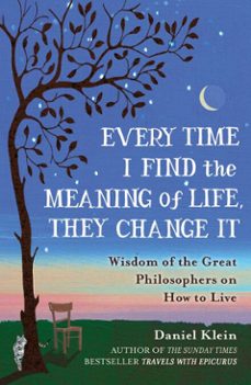 every time i find the meaning of life, they change it (ebook)-daniel klein-9781786070265