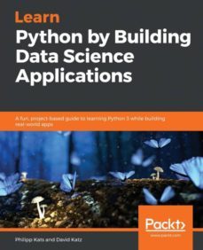 LEARN PYTHON BY BUILDING DATA SCIENCE APPLICATIONS | | Packt Publishing ...