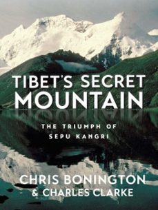 tibet's secret mountain (ebook)-chris bonington-charles clarke-9781912560165