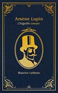 lupin - nouvelle édition de "l aiguille creuse" á l occasion de l a série netflix-saison1 partie2-maurice leblanc-9782017147565
