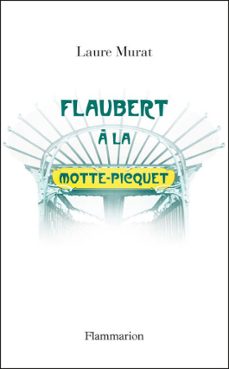 flaubert a la motte-picquet (ebook)-laure murat-9782081373365