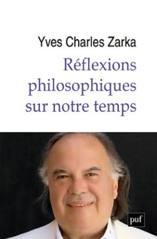 reflexions philosophiques sur notre temps (ebook)-yves charles zarka-9782130845065