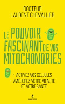 le pouvoir fascinant de vos mitochondries - activez vos cellules pour votre vitalite et votre sante (ebook)-laurent chevallier-9782221277065