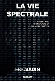 la vie spectrale (ebook)-eric sadin-9782246831365