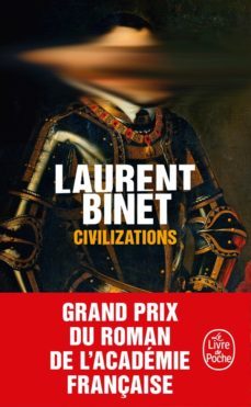 civilizations (grand prix du roman de l academie française 2019)-laurent binet-9782253101765
