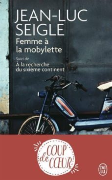 femme a la mobylette suivi de a la recherche du sixième continent-jean luc seigle-9782290155165