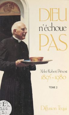 dieu n'echoue pas (2). 1895-1980 (ebook)-robert prevost-9782307093565