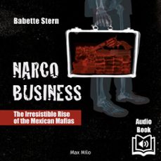 narco business - the irresistible rise of the mexican mafias (audiolibro)-babette stern-9782315020065