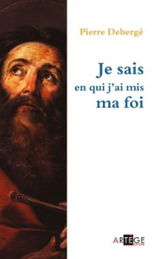 je sais en qui j'ai mis ma foi (ebook)-pierre deberge-9782360407965
