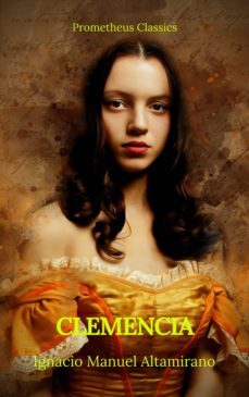 clemencia (prometheus classics) (ebook)-ignacio manuel altamirano-p>rometheus classics-9782378075965