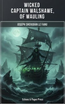 wicked captain walshawe, of wauling (ebook)-joseph sheridan le fanu-9782387178565