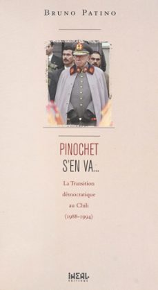 pinochet s'en va... la transition democratique au chili (1988-1994) (ebook)-bruno patino-9782402156165