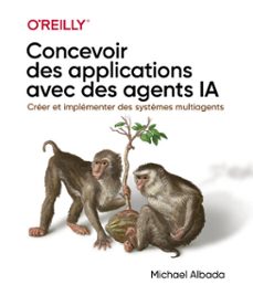 concevoir des applications avec des agents ia - agents ia, guide pratique de deploiement (ebook)-michael albada-9782412108765