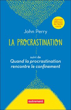 la procrastination : suivi de quand la procrastination rencontre le confinement (ebook)-john perry-9782746761865