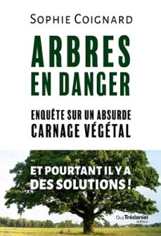 arbres en danger - enquete sur un carnage vegetal (ebook)-sophie coignard-9782813235565