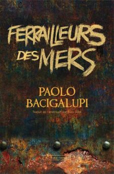 ferrailleurs des mers (ebook)-paolo bacigalupi-9782846265065