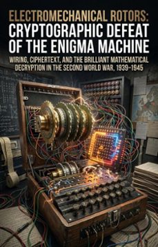 electromechanical rotors: cryptographic defeat of the enigma machine (ebook)-christopher b. robinson-9783565385065