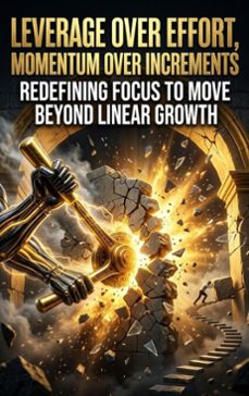 leverage over effort, momentum over increments (ebook)-veda grant-9783565401765