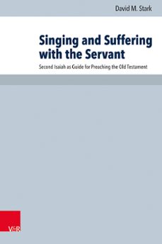 singing and suffering with the servant (ebook)-david m. stark-9783647573465