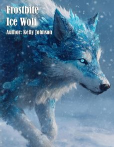 frostbite ice wolf (ebook)-kelly johnson-kelly johnson-9783692285665
