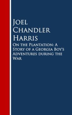 on the plantation: a story of a georgia boy's adventures during the war (ebook)-joel chandler harris-9783736406865