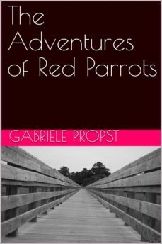 the adventures of red parrots (ebook)-gabriele propst-9783748549765