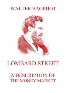 lombard street - a description of the money market (ebook)-walter bagehot-9783849648565