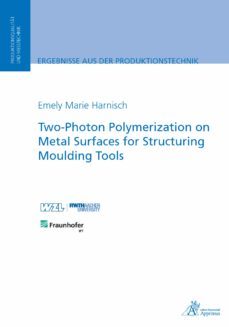 two-photon polymerization on metal surfaces for structuring moulding tools (ebook)-emely harnisch-9783863597665