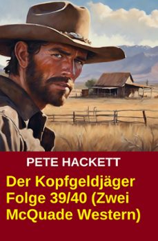der kopfgeldjager folge 39/40 (zwei mcquade western) (ebook)-pete hackett-9783956172465