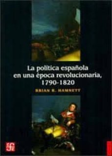 la politica española en una epoca revolucionaria (1790-1820) (2ª ed.)-9786071605665