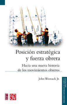 posicion estrategica y fuerza obrera (ebook)-john womack jr.-9786071640765