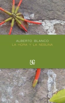 la hora y la neblina (ebook)-alberto blanco-9786071660565