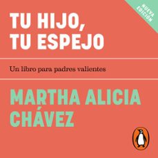 tu hijo, tu espejo (audiolibro)-martha alicia chavez-9786073166065