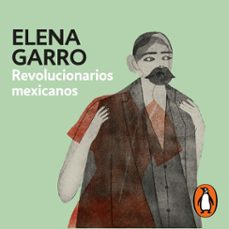 revolucionarios mexicanos (audiolibro)-elena garro-9786073829465