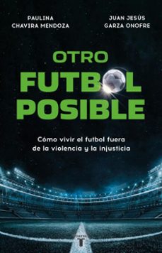 otro futbol posible (ebook)-paulina chavira mendoza-juan jesús garza onofre-9786073872065