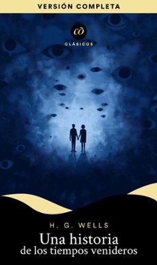 una historia de los tiempos venideros (ebook)-h.g. wells-9786074579765