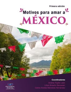 motivos para amar a mexico (ebook)-andrea trujillo león-llilian briseño senosian-carlos andrés mendiola hernández-9786075017365