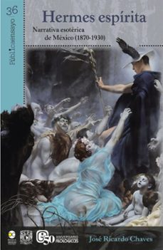 hermes espirita: narrativa esoterica de mexico (1870-1930) (ebook)-jose ricardo chaves-9786075904665