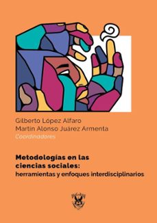 metodologias en las ciencias sociales: herramientas y enfoques interdisciplinarios (ebook)-9786077375265