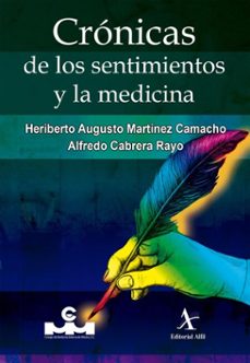 cronicas de los sentimientos y la medicina (ebook)-heriberto augusto martínez camacho-alfredo cabrera rayo-9786077414865