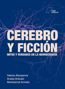 cerebro y ficcion (ebook)-valeria abusamra-montserrat armele-analía arévalo-9786319037265