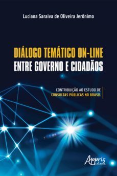 dialogo tematico on-line entre governo e cidados: contribuiço ao estudo de consultas publicas no brasil (ebook)-luciana saraiva de oliveira jeronimo-9786525004365