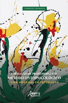 formaço de professores e o metodo ontopsicologico  uma abordagem integrada (ebook)-carmen spanhol-9786525024165
