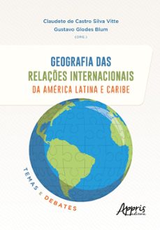 geografia das relaçes internacionais da america latina e caribe: temas e debates (ebook)-claudete de castro silva vitte-gustavo glodes blum-9786525039565