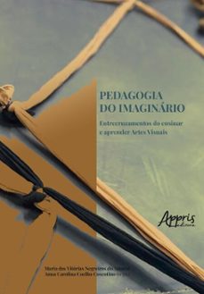 pedagogia do imaginario: entre cruzamentos do ensinar e aprender artes visuais (ebook)-9786525059365