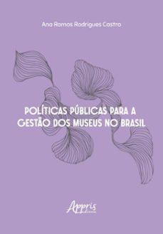 politicas publicas para a gesto dos museus no brasil (ebook)-ana ramos rodrigues castro-9786525077765