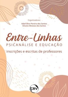entre-linhas psicanalise e educaço (ebook)-adail silva pereira dos santos-silvano messias dos santos-9786525168265